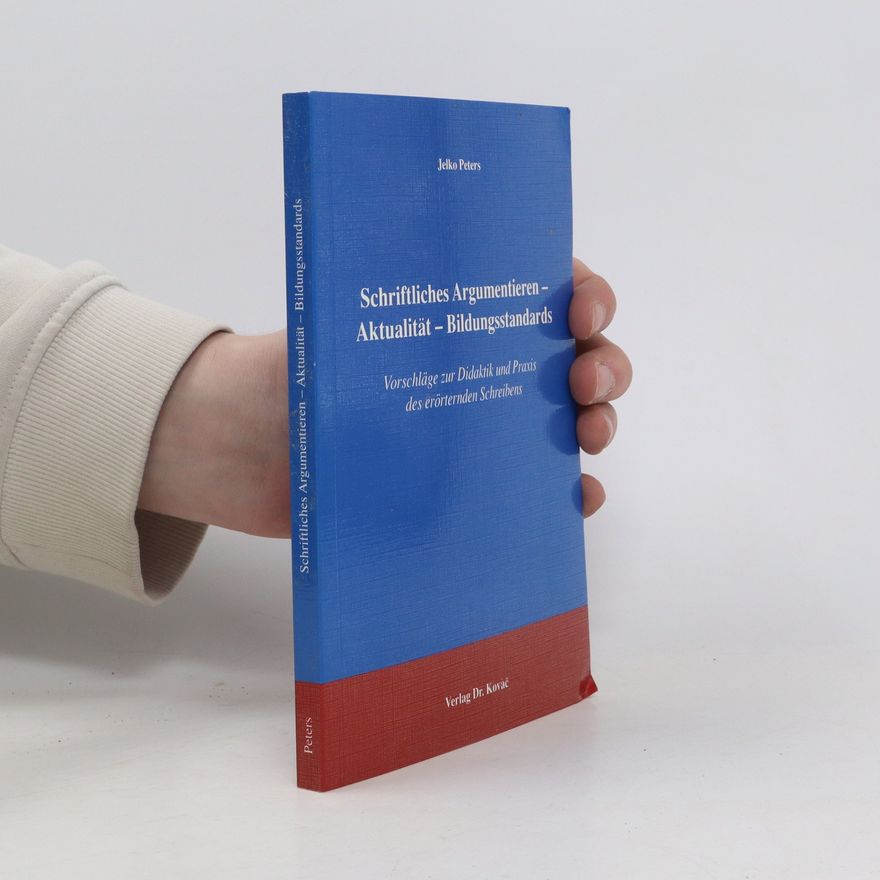 Jelko Peters Schriftliches Argumentieren - Aktualität - Bildungsstandards