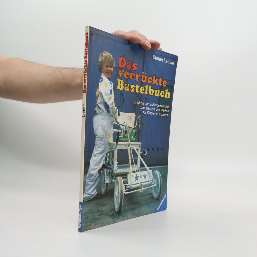 Stefan Lemke Das verrückte Bastelbuch