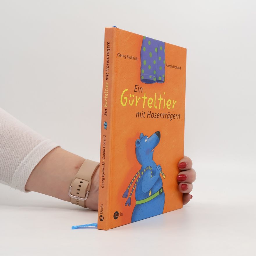 Georg Bydlinski Ein Gürteltier mit Hosenträgern