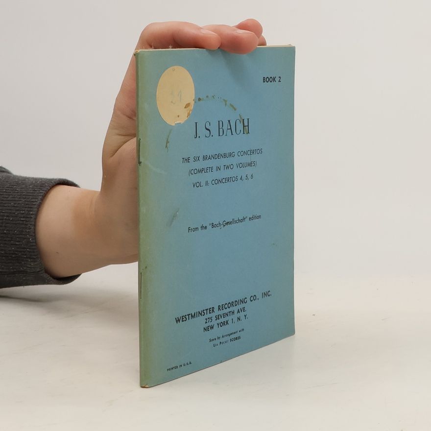 Johann Sebastian Bach The Six Brandenburg Concertos. Vol. II: Concertos 4, 5, 6