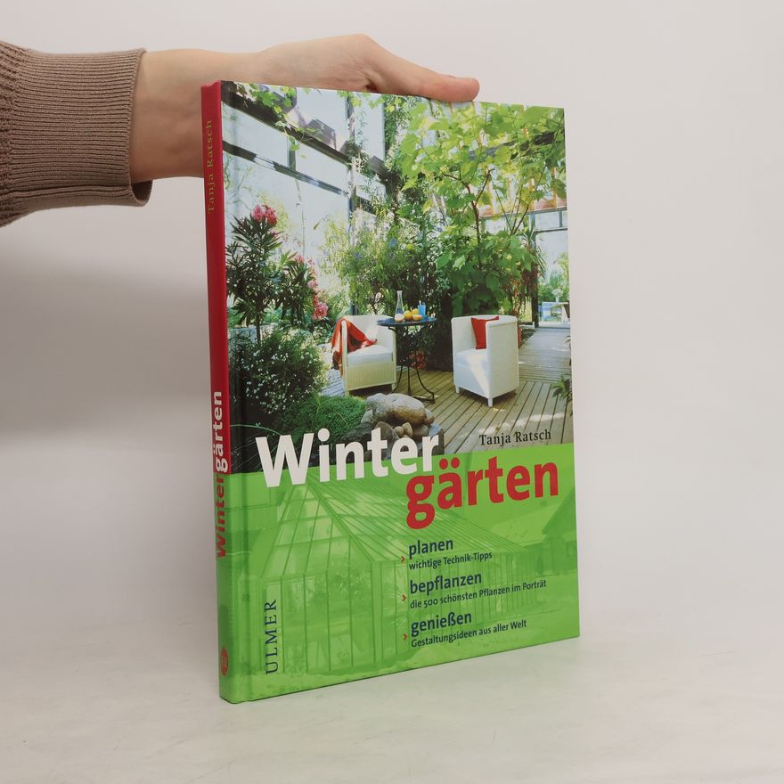 Tanja Ratsch Wintergärten planen, bepflanzen, genießen