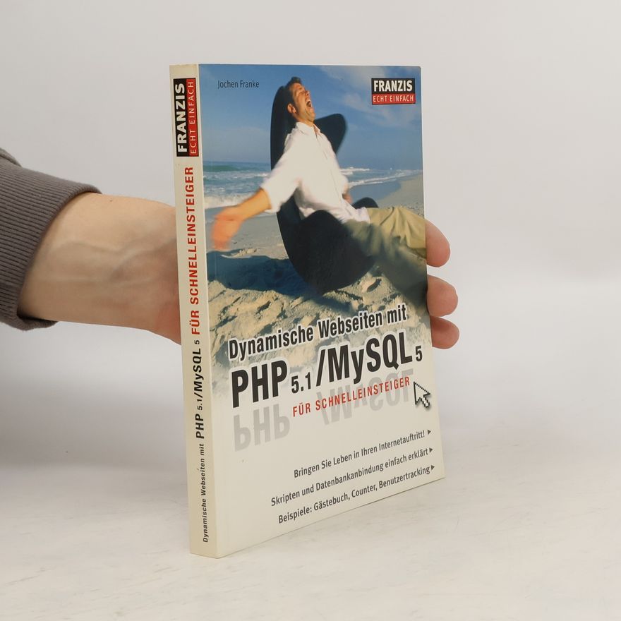 Jochen Franke Dynamische Webseiten mit PHP 5.1, MySQL 5 für Schnelleinsteiger