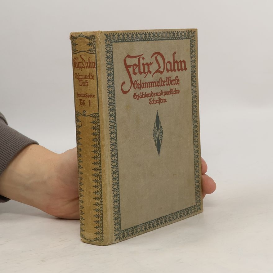 Felix Dahn Gesammelte Werke. Erzählende und poetische Schriften. Band 1