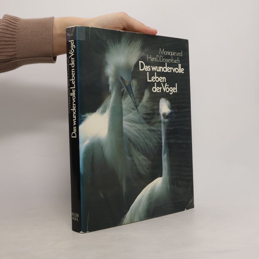 Monique Dossenbach Das wundervolle Leben der Vögel