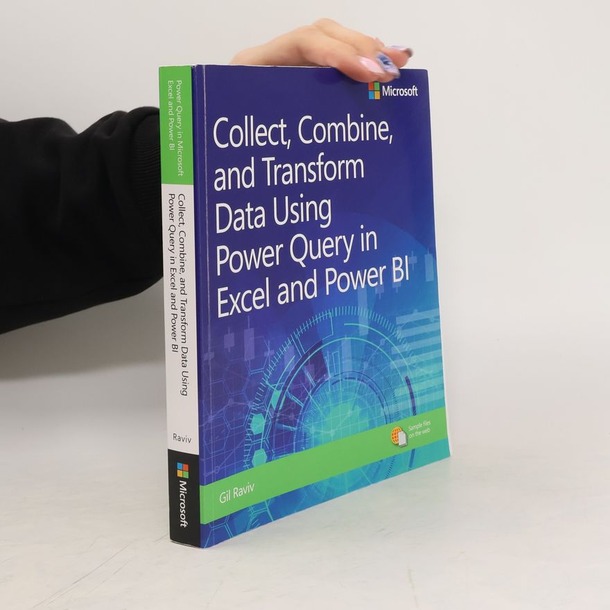 Gil Raviv Collect, Combine, and Transform Data Using Power Query in Excel and Power