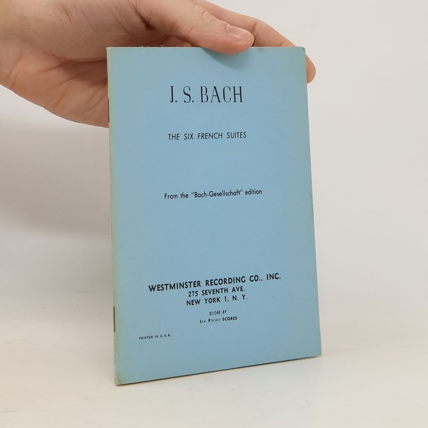Johann Sebastian Bach The Six French Suites