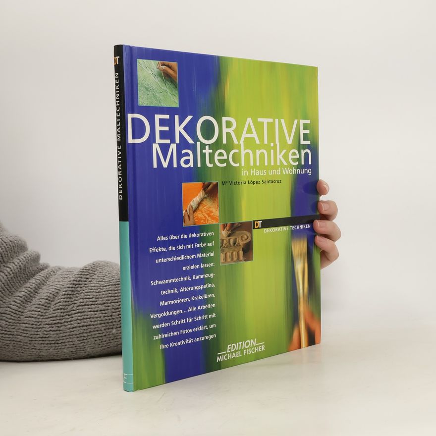 Maria Victoria López Santacruz Dekorative Maltechniken in Haus und Wohnung