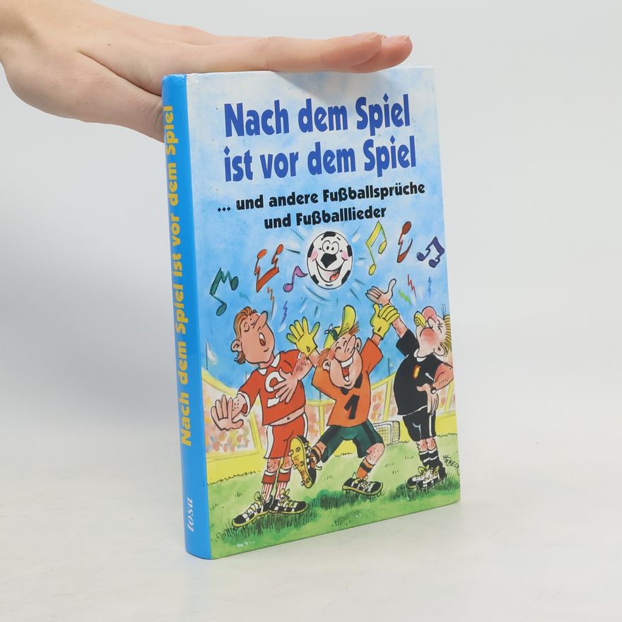Reinhard Habeck Nach dem Spiel ist vor dem Spiel ... und andere Fußballsprüche und Fußballlieder