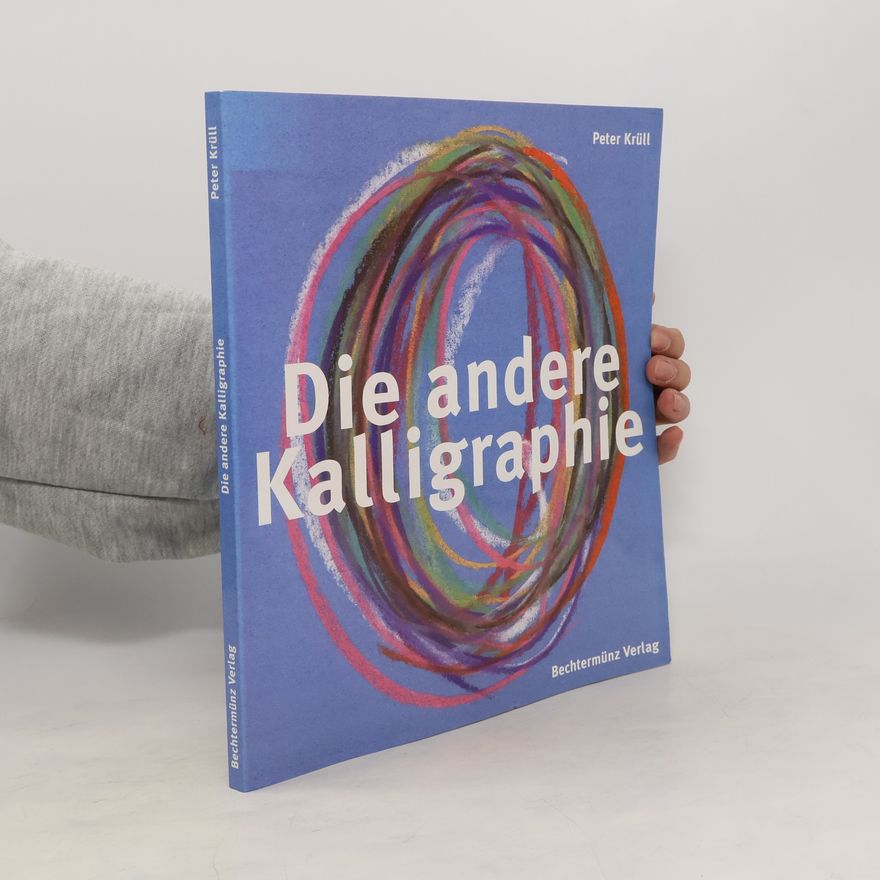 Peter Krüll Die andere Kalligraphie