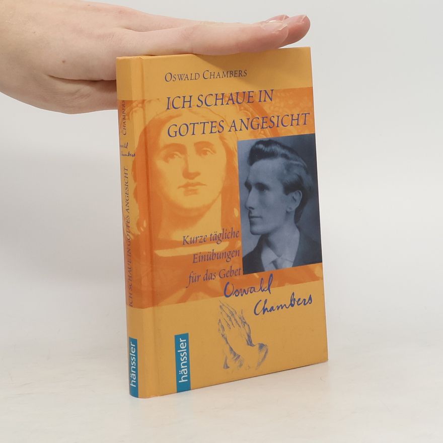 Oswald Chambers Ich schaue in Gottes Angesicht