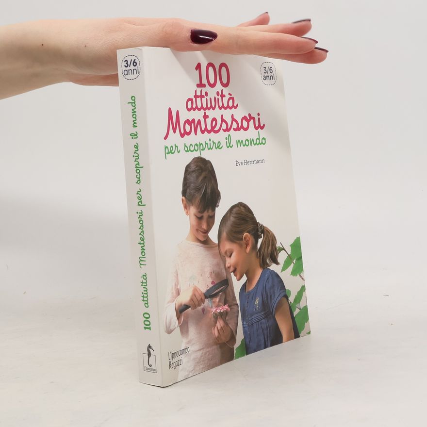 Ève Herrmann 100 attività Montessori per scoprire il mondo