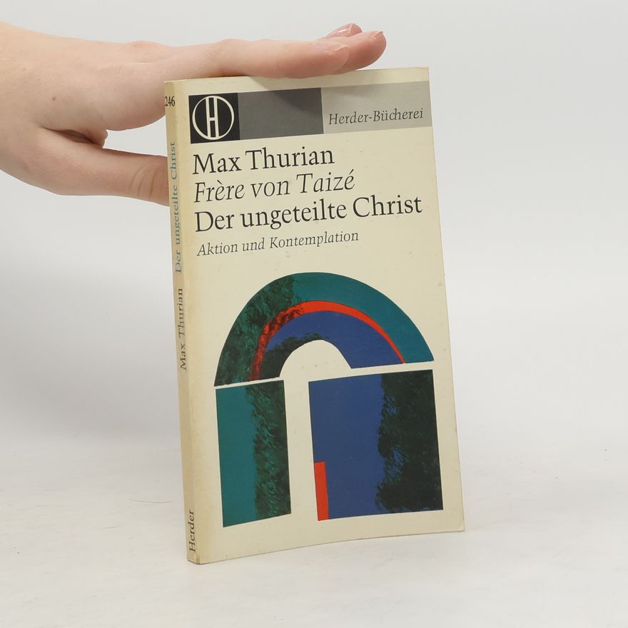 Max Thurian Der ungeteilte Christ