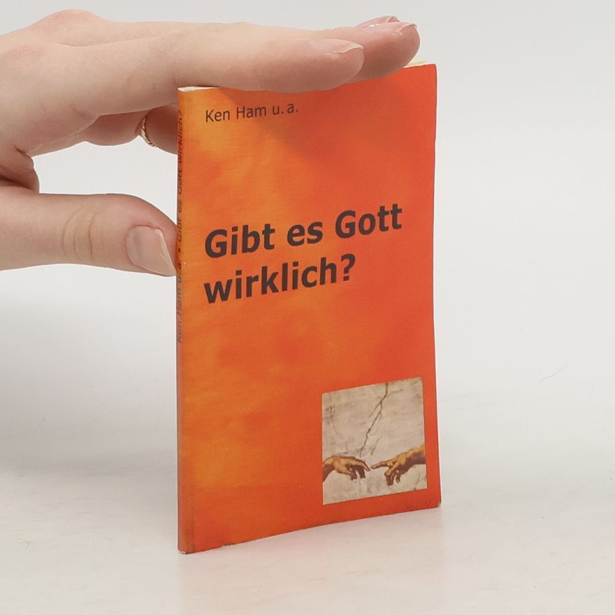 Ken Ham Gibt es Gott wirklich?