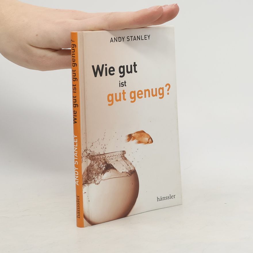 Andy Stanley Wie gut ist gut genug?