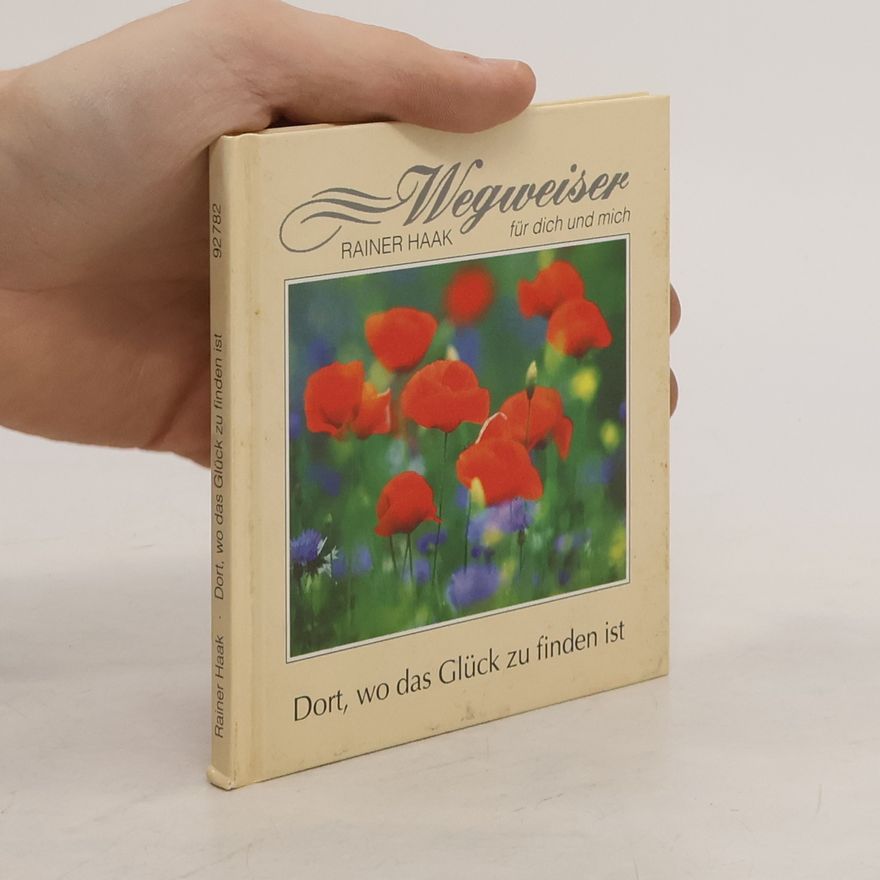 Rainer Haak Dort, wo das Glück zu finden ist