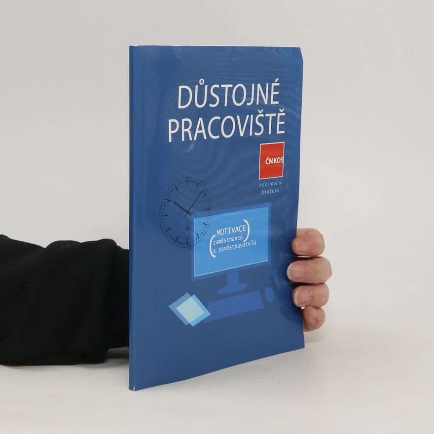 Autorenkollektiv Důstojné pracoviště. ČMKOS - informační brožura