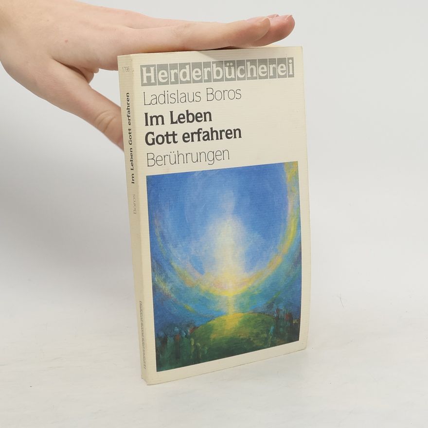 Ladislav Boros Im Leben Gott erfahren