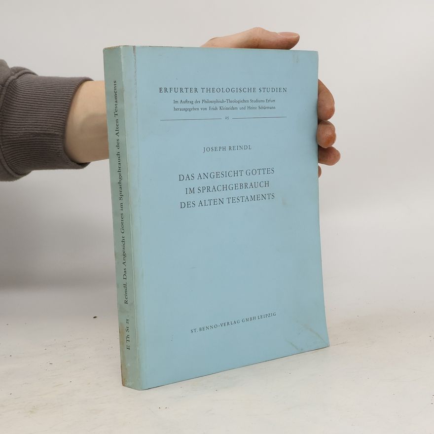 Josef Reindl Das Angesicht Gottes im Sprachgebrauch des Alten Testaments