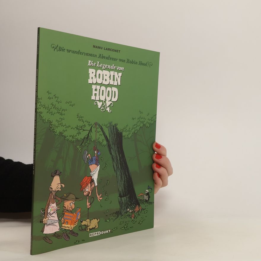 Emmanuel Larcenet Die Legende von Robin Hood. Die wundersamen Abenteuer von Robin Hood