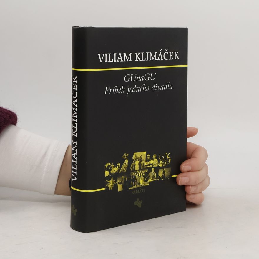 Viliam Klimáček GUnaGU - Príbeh jedného divadla