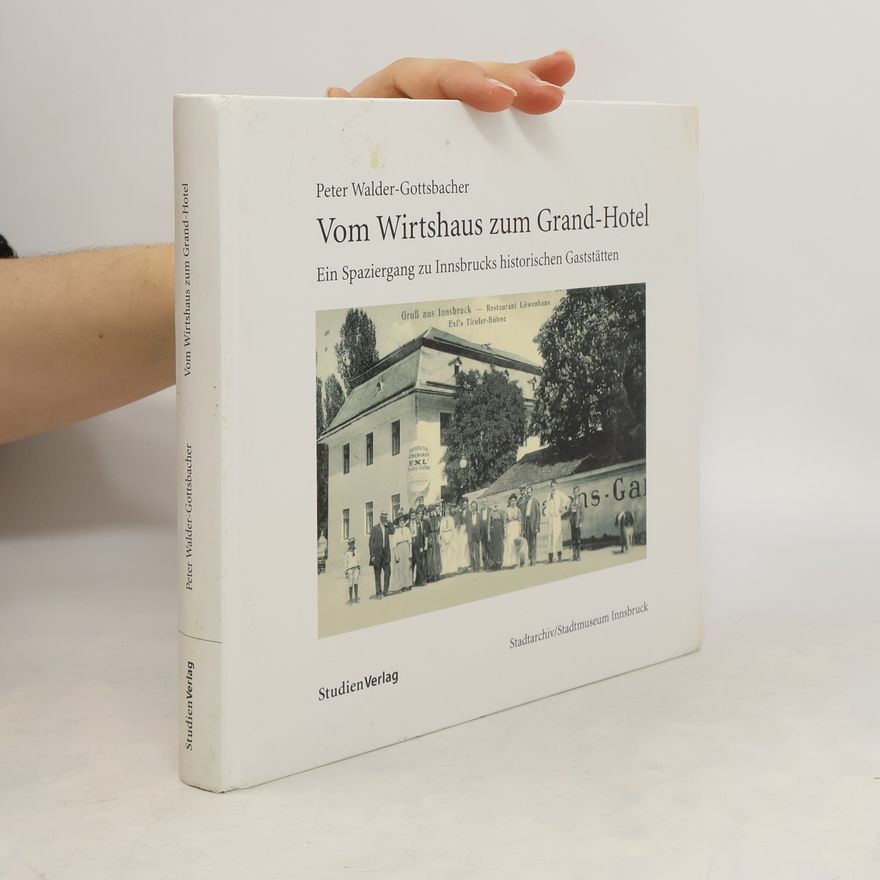 Peter Walder-Gottsbacher Vom Wirtshaus zum Grand-Hotel
