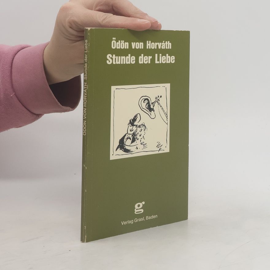 Ödön von Horváth Stunde der Liebe