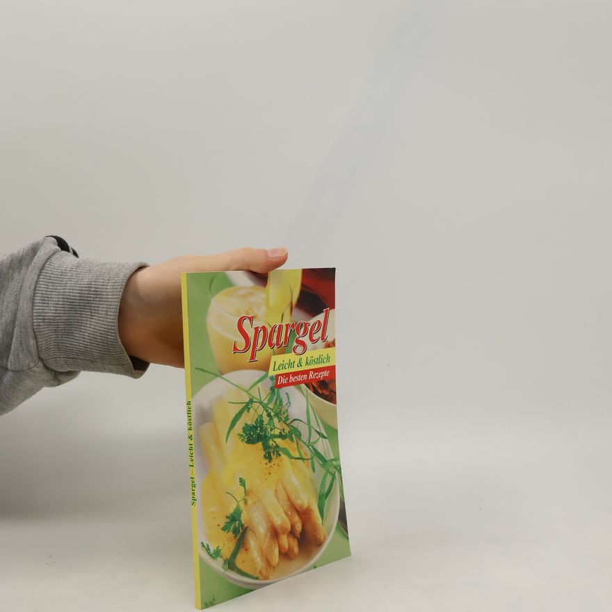 Autorenkollektiv Spargel. Leicht & köstlich. Die besten Rezepte