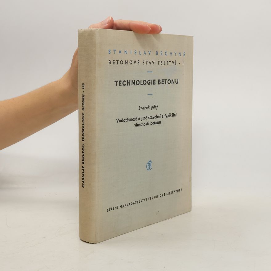 Stanislav Bechyně Stavitelství betonové I : Technologie betonu 5