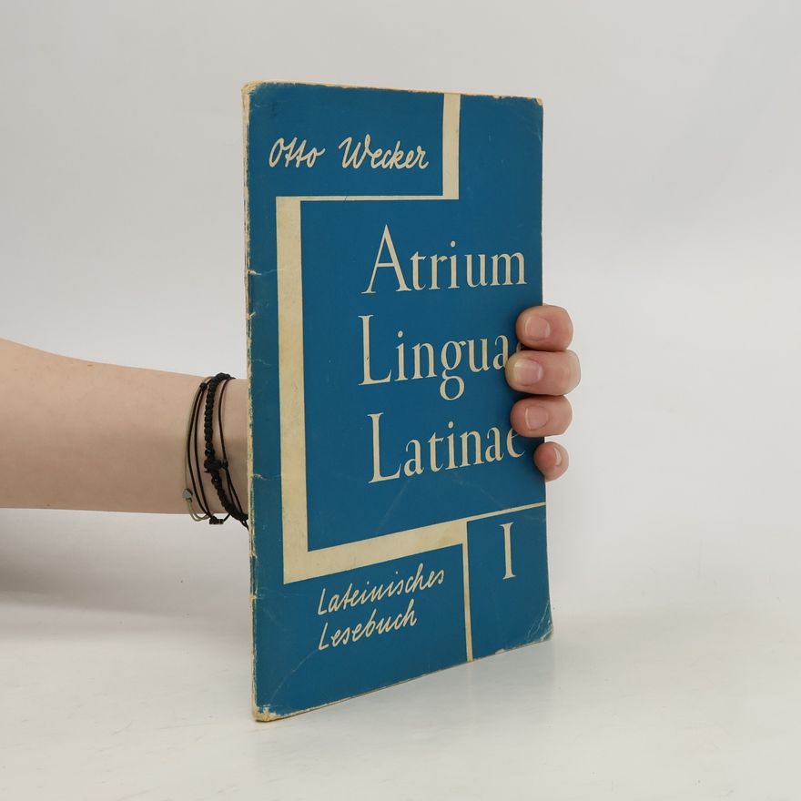 Otto Wecker Atrium Linguae Latinae I. Lateinisches Lesebuch