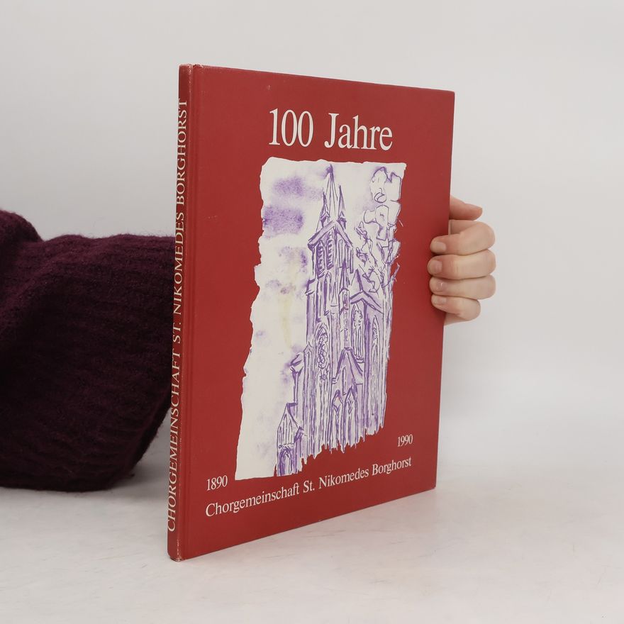 Autorenkollektiv 100 Jahre. Chorgemeinschaft St. Nikomedes Borghorst 1890-1990