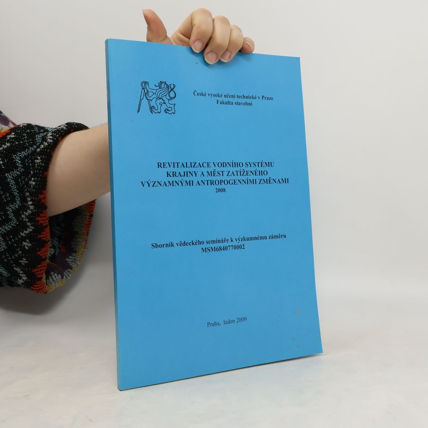 Kolektív autorov Revitalizace vodního systému krajiny a měst zatíženého významnými antropogenními změnami. sborník vědeckého semináře k výzkumnému záměru MSM6840770002