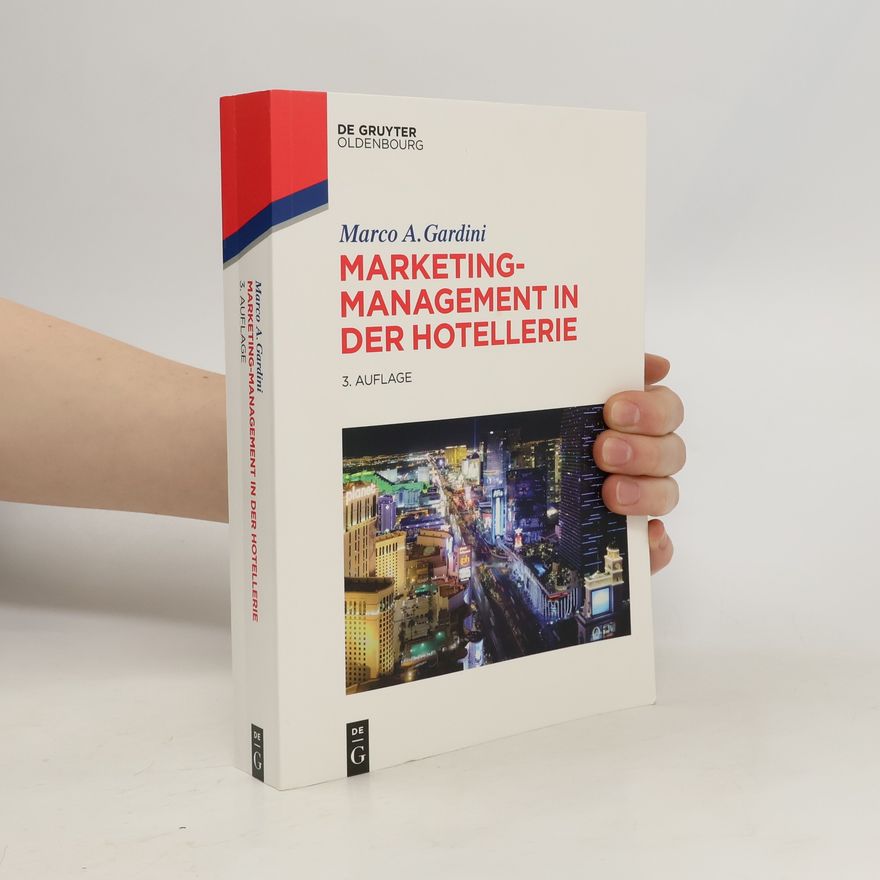 Marco A. Gardini Marketing-Management in der Hotellerie