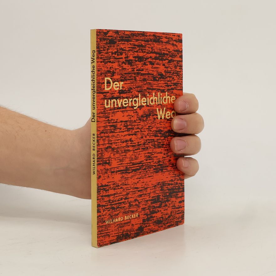 Wilhard Becker Der unvergleichliche Weg