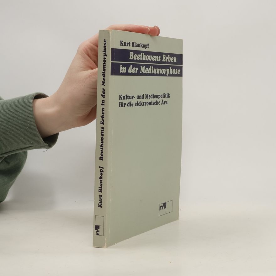 Kurt Blaukopf Beethovens Erben in der Mediamorphose
