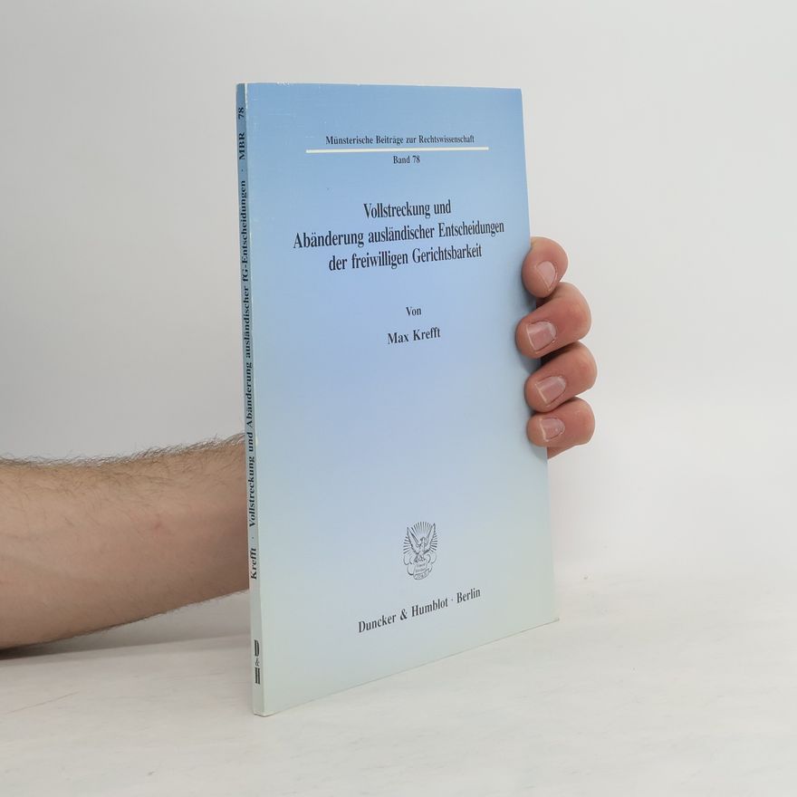 Max Krefft Vollstreckung und Abänderung ausländischer Entscheidungen der freiwilligen Gerichtsbarkeit