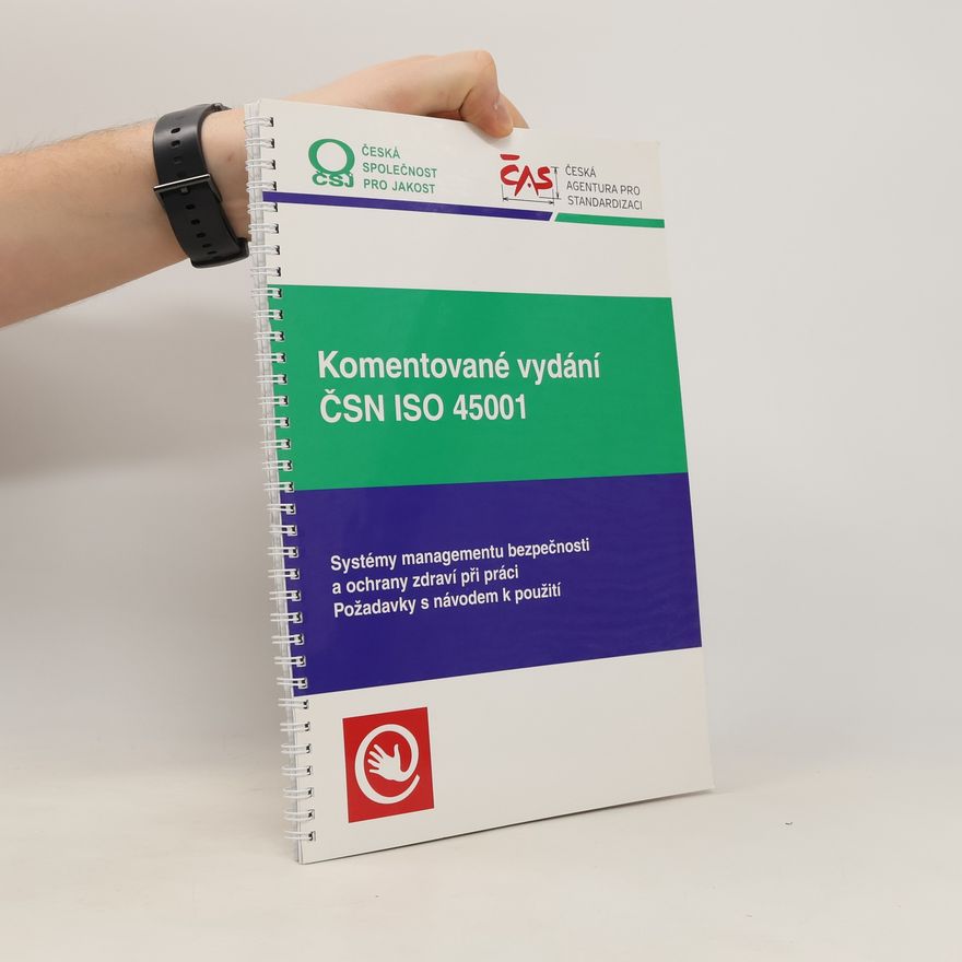 Kolektiv autorů Komentované vydání ČSN ISO 45001. Systémy managementu bezpečnosti a ochrany zdraví při práci. Požadavky s návodem k použití