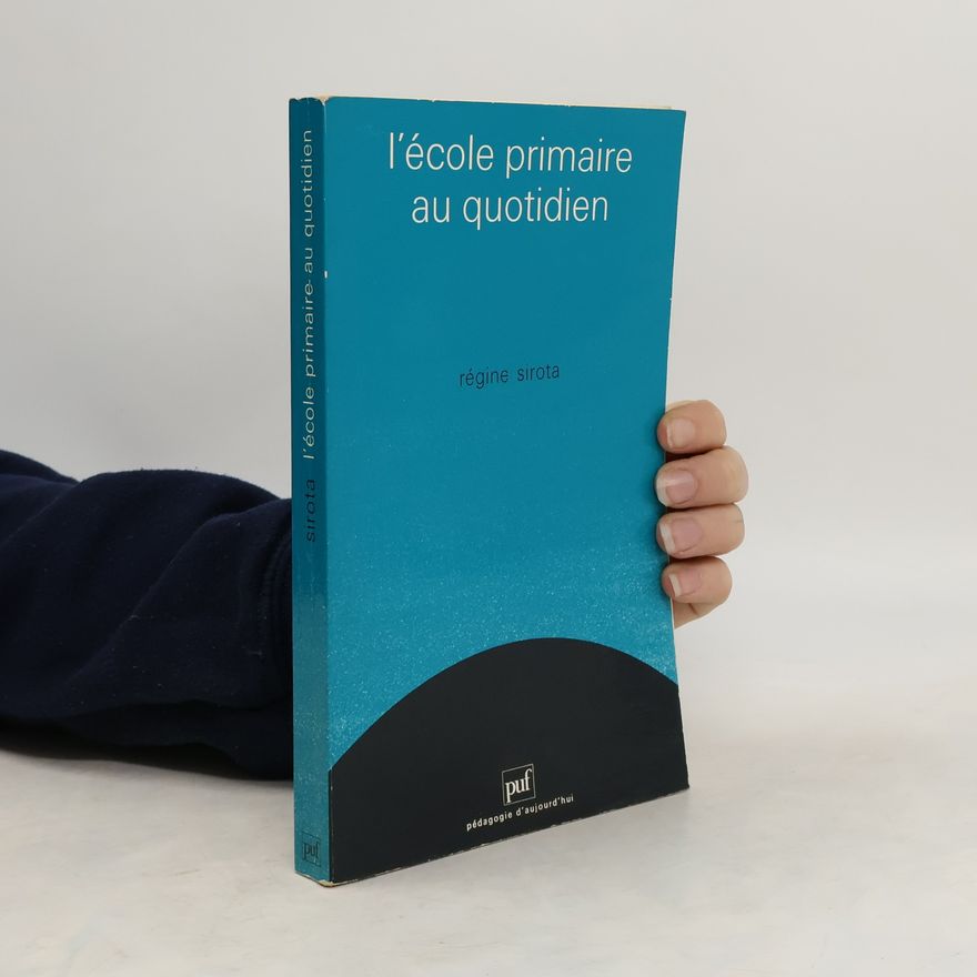 Régine Sirota L'école primaire au quotidien