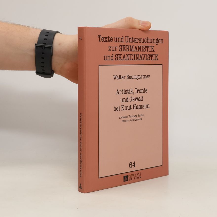 Walter Baumgartner Artistik, Ironie und Gewalt bei Knut Hamsun