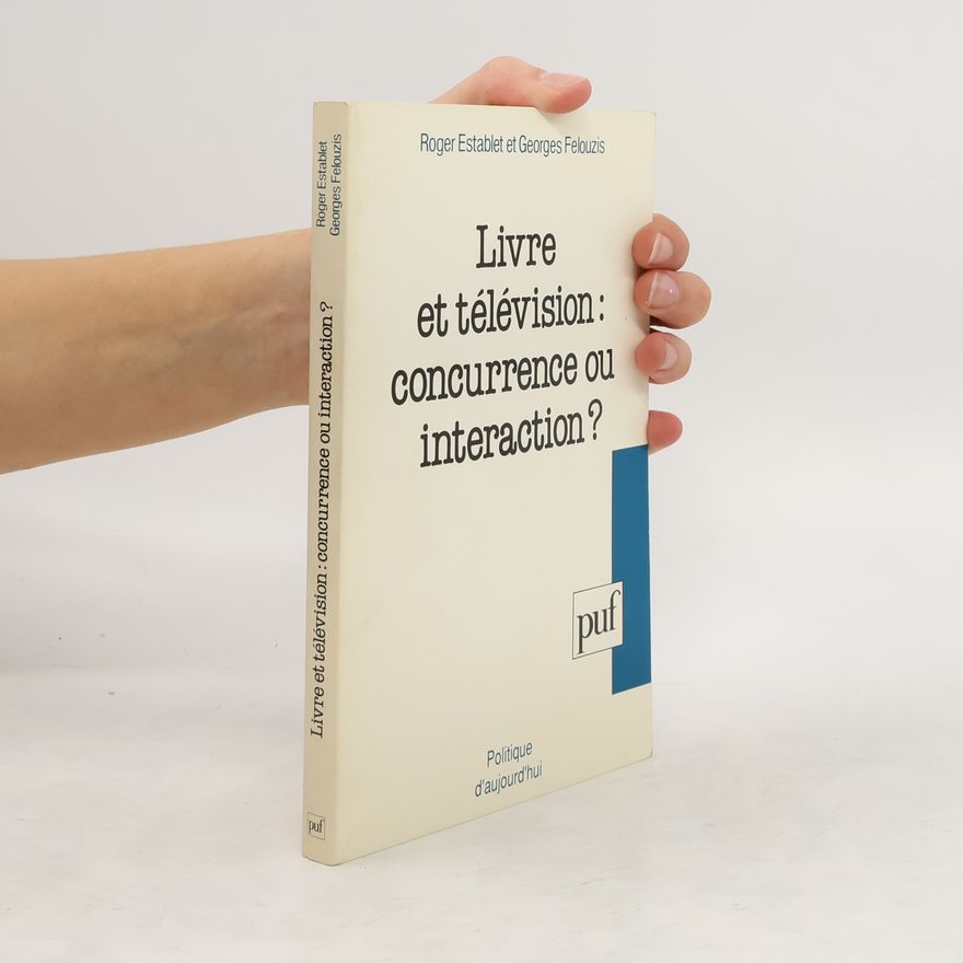 Georges Felouzis Livre et télévision concurrence ou interaction?