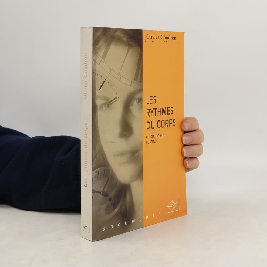 Olivier Coudron Les rythmes du corps. Chronobiologie et santé