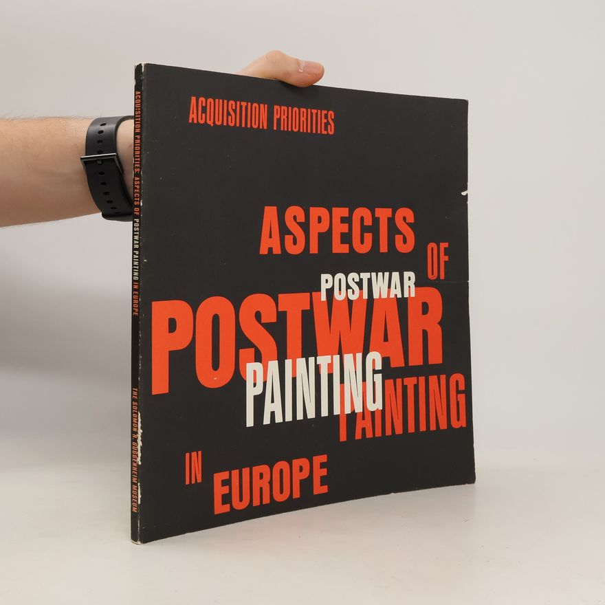 Auteurscollectief Acquisition Priorities: Aspects of Postwar Painting in Europe