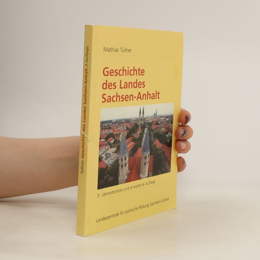 Mathias Tullner Geschichte des Landes Sachsen-Anhalt