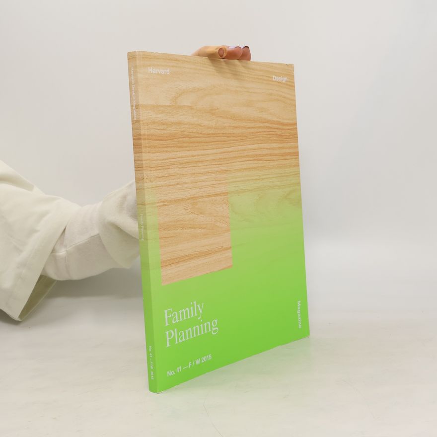 Kolektiv autorů Hardvard Design Magazine 41. Family Planning