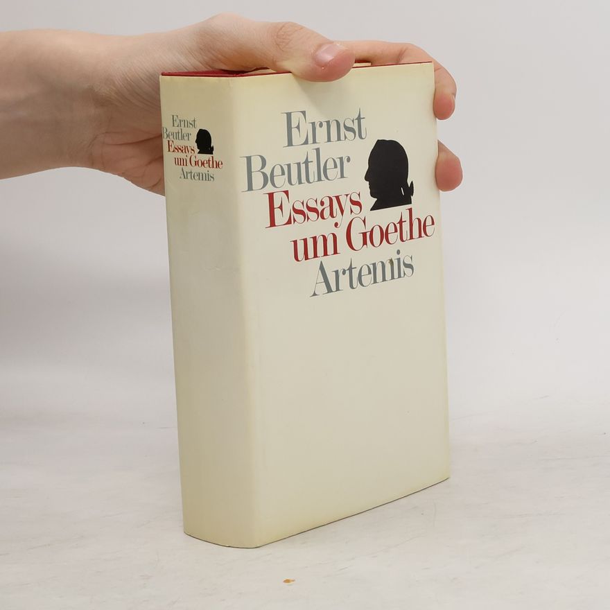 Ernst Beutler Essays um Goethe