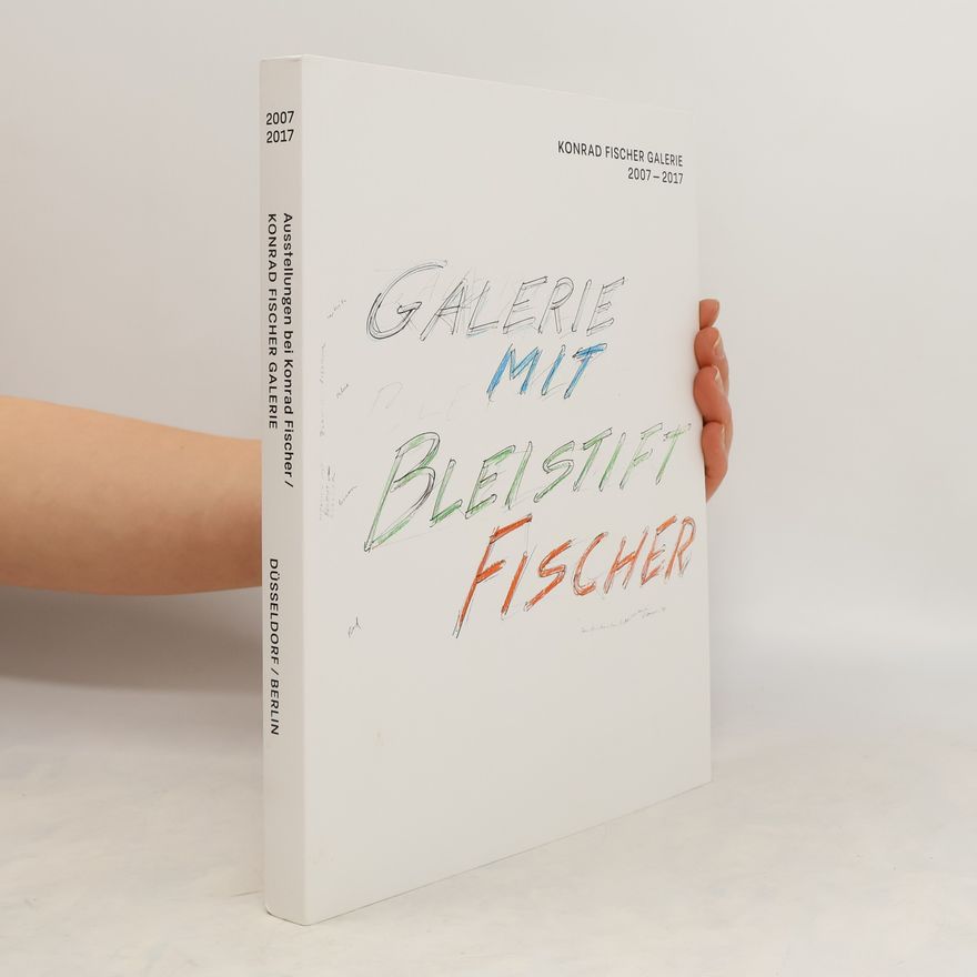 Auteurscollectief Galerie mit Bleistift Fischer. Konrad Fischer Galerie 2007-2017