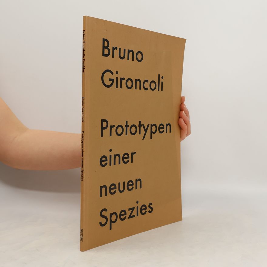 Bruno Gironcoli Bruno Gironcoli, Prototypen einer neuen Spezies