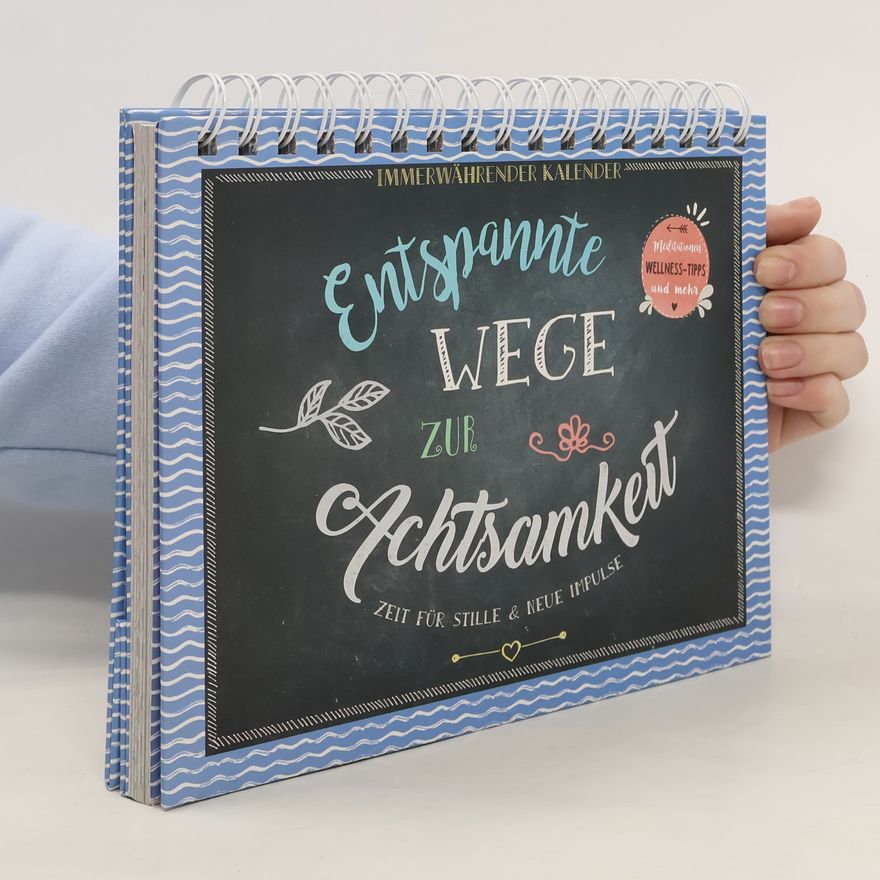 Autorenkollektiv Entspannte Wege zur Achtsamkeit - Immerwährender Kalender
