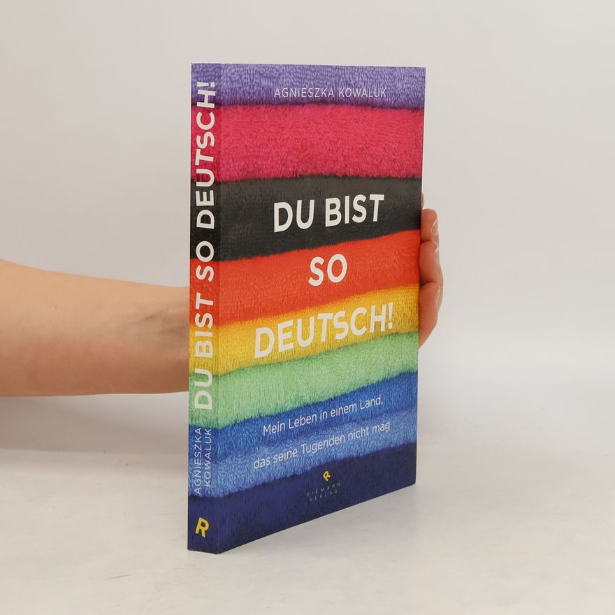 Agnieszka Kowaluk Du bist so deutsch!