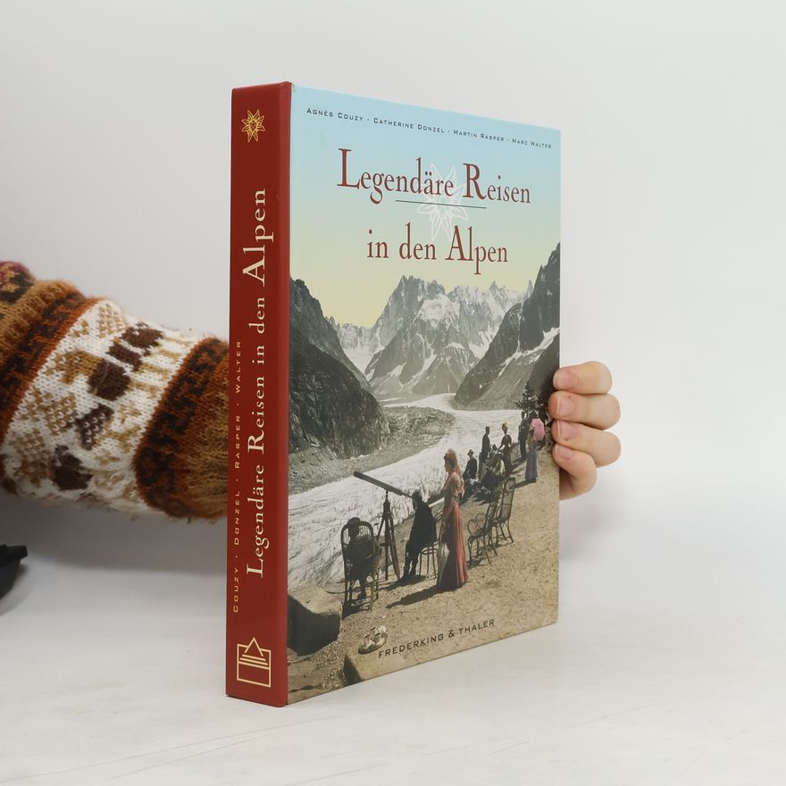 Agnés Couzy Legendäre Reisen in den Alpen