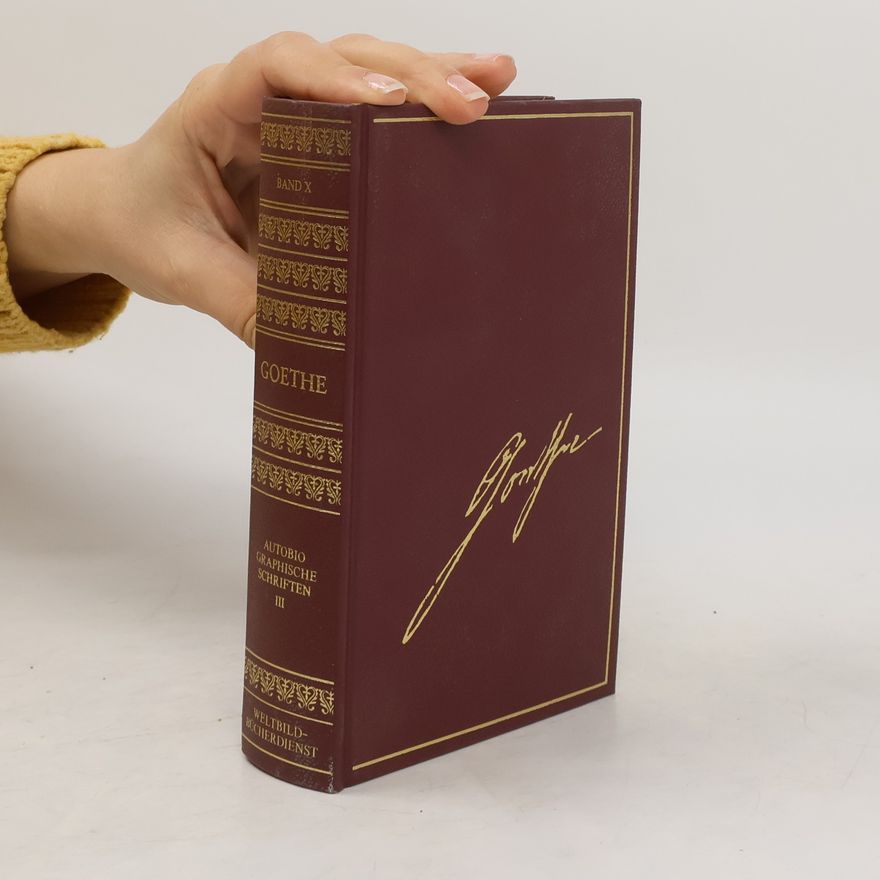Johann Wolfgang von Goethe Autobiographische Schriften III